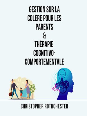 cover image of Gestion Sur La Colère Pour Les Parents & Thérapie Cognitivo Comportementale (French Edition)
